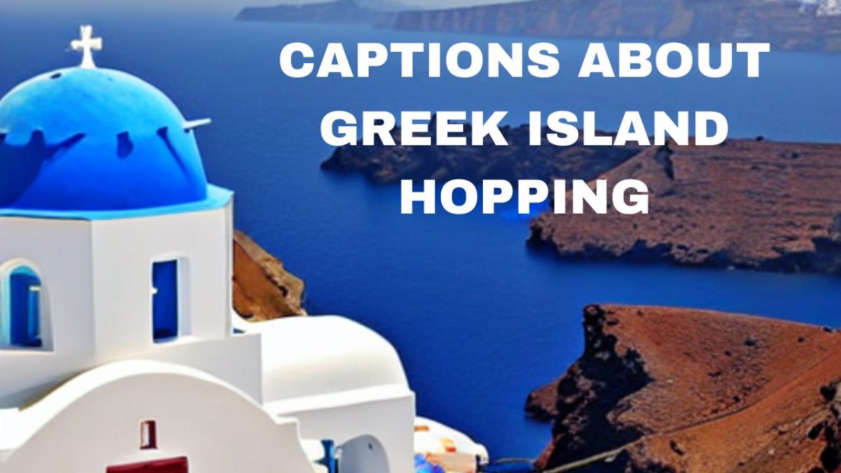 Captions About Greek Island Hopping (Great For Instagram!)