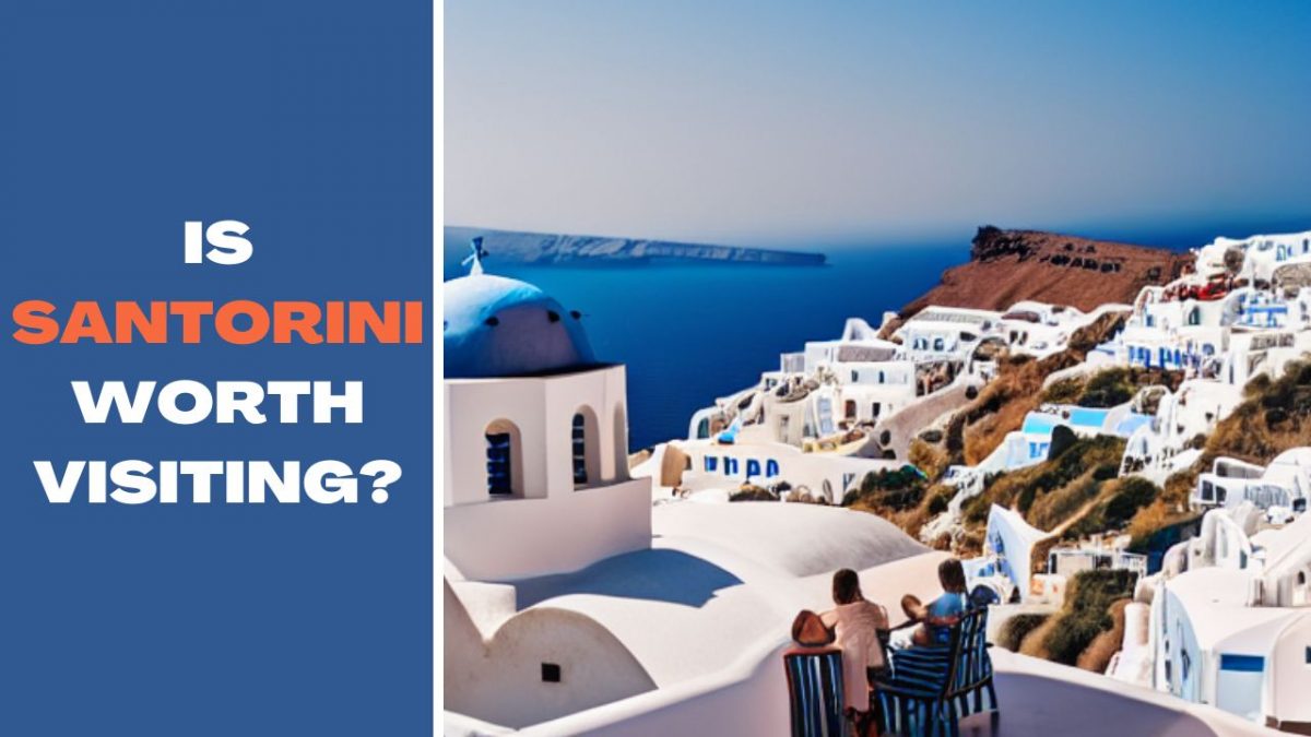 Is Santorini Worth Visiting - Overrated or Charming?