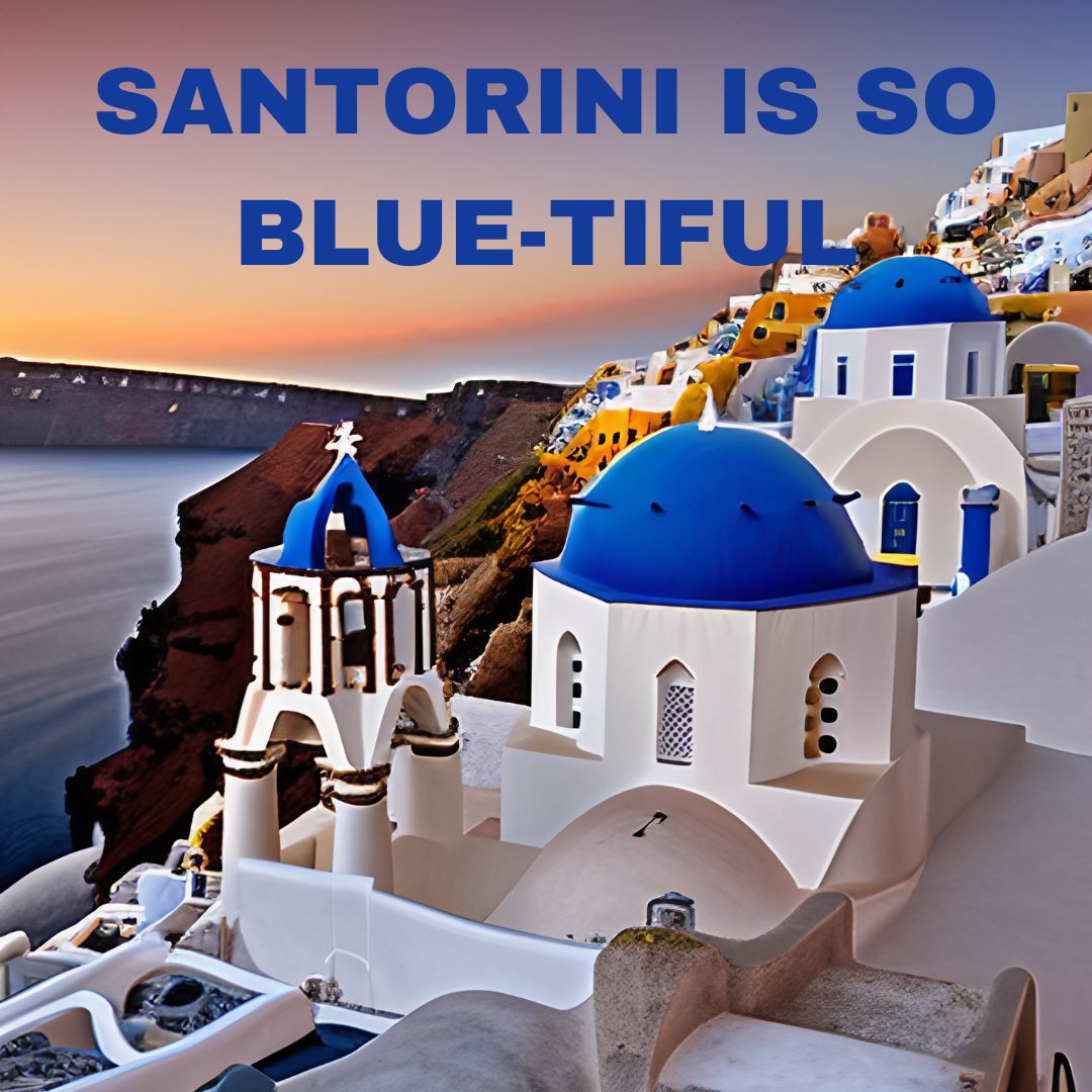 Santorini is so blue-tiful